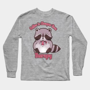 "Coffee is Cheaper Than Therapy" Raccoon Long Sleeve T-Shirt